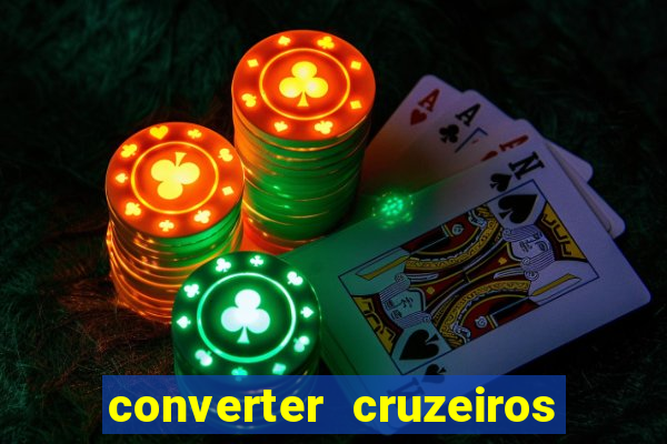 converter cruzeiros para real